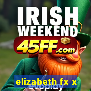 elizabeth fx x